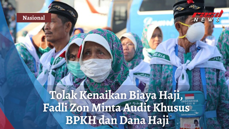 Tolak Kenaikan Biaya Haji Fadli Zon Minta Audit Khusus Bpkh Dan Dana Haji Radio Silaturahim