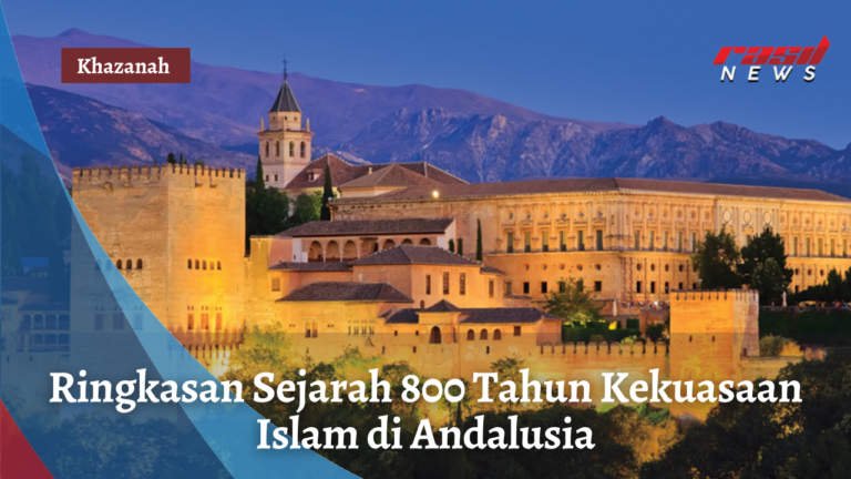 Ringkasan Sejarah 800 Tahun Kekuasaan Islam Di Andalusia - Rasil 729 AM