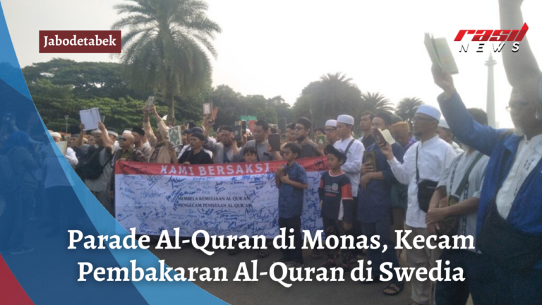 Parade Al-Quran Di Monas, Kecam Pembakaran Al-Quran Di Swedia – Radio ...