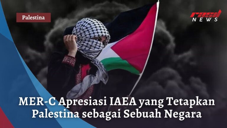 MER-C Apresiasi IAEA Yang Tetapkan Palestina Sebagai Sebuah Negara ...